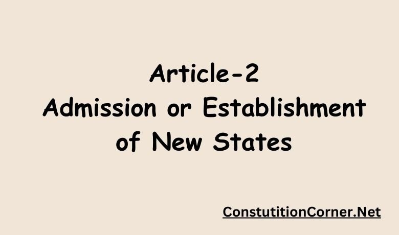 Article 2 of the Indian Constitution: Admission or Establishment of New States